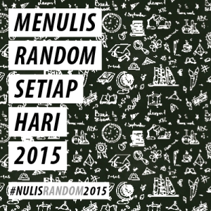 #NulisRandom2015
